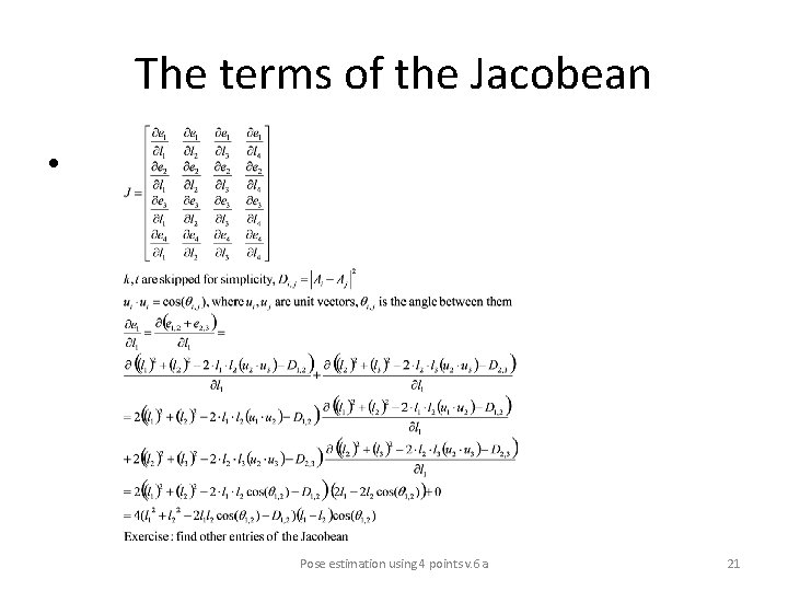 The terms of the Jacobean • Pose estimation using 4 points v. 6 a