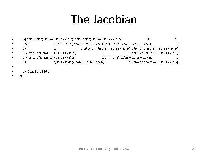 The Jacobian • • • J 1=[ 2*l 1 - 2*l 2*(a 1*a 2