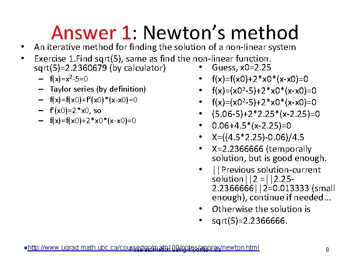 Answer 1: Newton’s method An iterative method for finding the solution of a non-linear