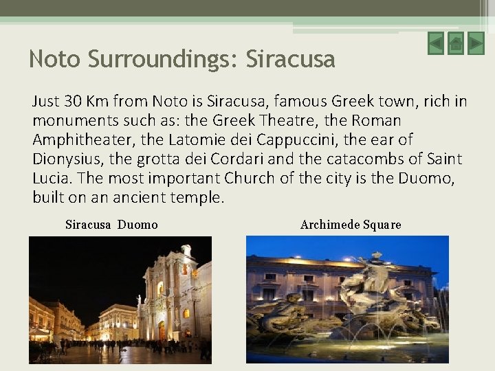 Noto Surroundings: Siracusa Just 30 Km from Noto is Siracusa, famous Greek town, rich Noto Surroundings: Siracusa Just 30 Km from Noto is Siracusa, famous Greek town, rich