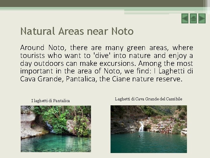 Natural Areas near Noto Around Noto, there are many green areas, where tourists who Natural Areas near Noto Around Noto, there are many green areas, where tourists who