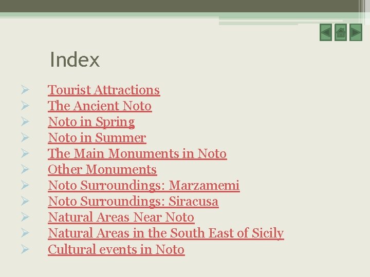 Index Ø Ø Ø Tourist Attractions The Ancient Noto in Spring Noto in Summer Index Ø Ø Ø Tourist Attractions The Ancient Noto in Spring Noto in Summer