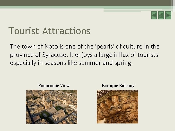 Tourist Attractions The town of Noto is one of the 'pearls' of culture in Tourist Attractions The town of Noto is one of the 'pearls' of culture in