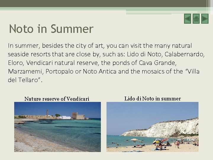 Noto in Summer In summer, besides the city of art, you can visit the Noto in Summer In summer, besides the city of art, you can visit the