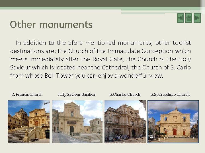 Other monuments In addition to the afore mentioned monuments, other tourist destinations are: the Other monuments In addition to the afore mentioned monuments, other tourist destinations are: the