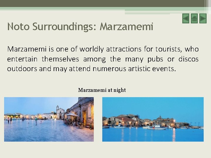 Noto Surroundings: Marzamemi is one of worldly attractions for tourists, who entertain themselves among Noto Surroundings: Marzamemi is one of worldly attractions for tourists, who entertain themselves among