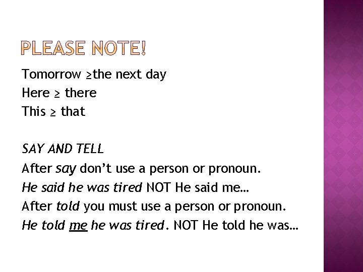 Tomorrow ≥the next day Here ≥ there This ≥ that SAY AND TELL After