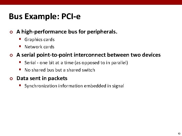 Bus Example: PCI-e ¢ A high-performance bus for peripherals. § Graphics cards § Network