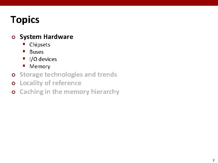 Topics ¢ System Hardware § § ¢ ¢ ¢ Chipsets Buses I/O devices Memory