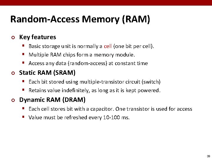 Random-Access Memory (RAM) ¢ Key features § Basic storage unit is normally a cell
