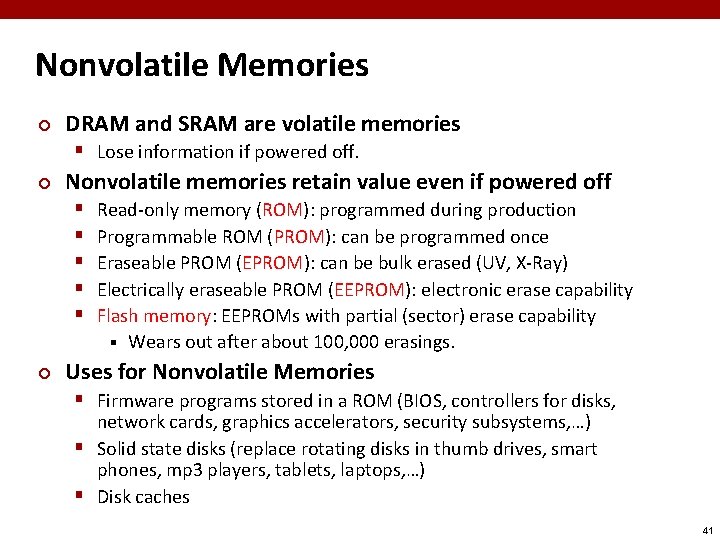 Nonvolatile Memories ¢ DRAM and SRAM are volatile memories § Lose information if powered