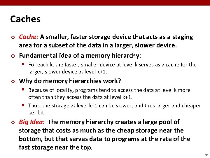 Caches ¢ ¢ Cache: A smaller, faster storage device that acts as a staging