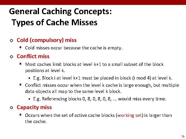 General Caching Concepts: Types of Cache Misses ¢ Cold (compulsory) miss § Cold misses