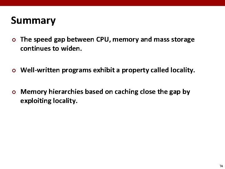 Summary ¢ ¢ ¢ The speed gap between CPU, memory and mass storage continues