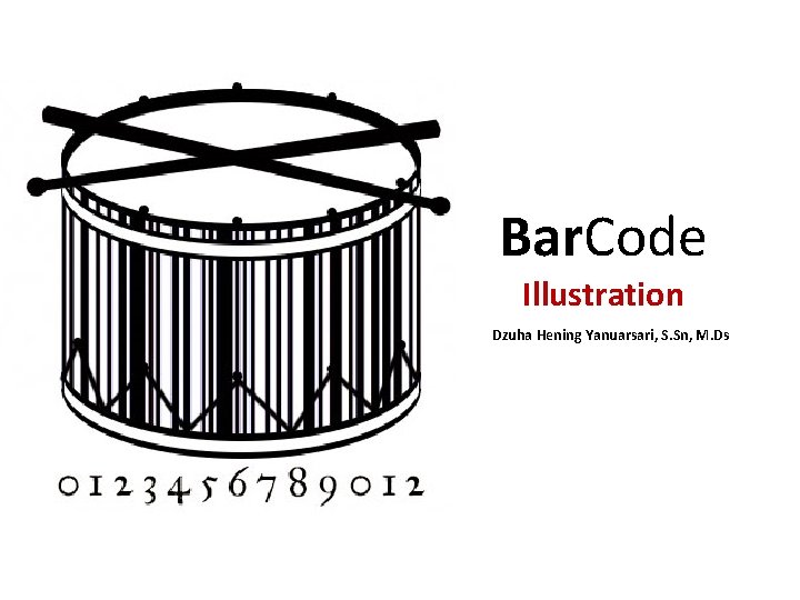 Bar. Code Illustration Dzuha Hening Yanuarsari, S. Sn, M. Ds 