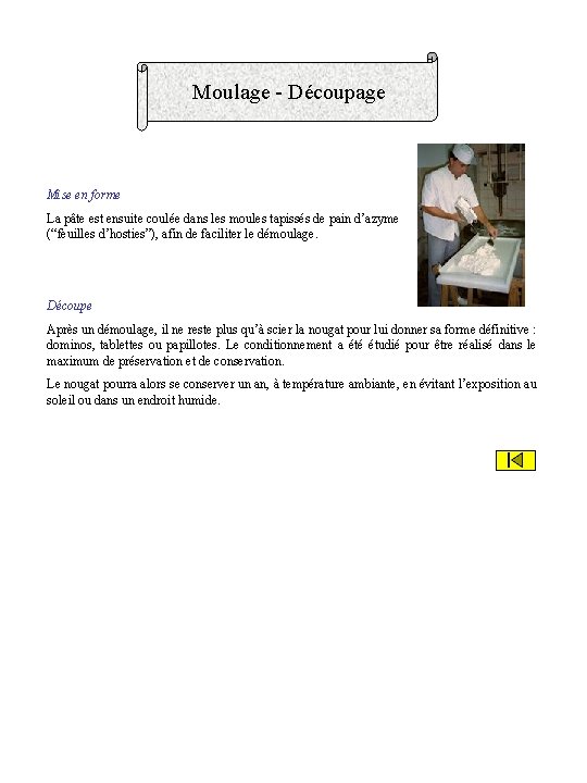 Moulage - Découpage Mise en forme La pâte est ensuite coulée dans les moules