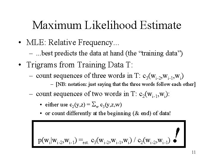 Maximum Likelihood Estimate • MLE: Relative Frequency. . . –. . . best predicts