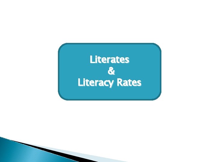Literates & Literacy Rates 