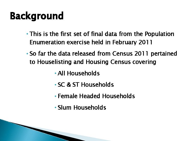 Background • This is the first set of final data from the Population Enumeration