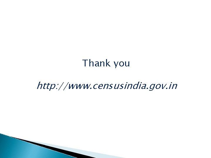 Thank you http: //www. censusindia. gov. in 