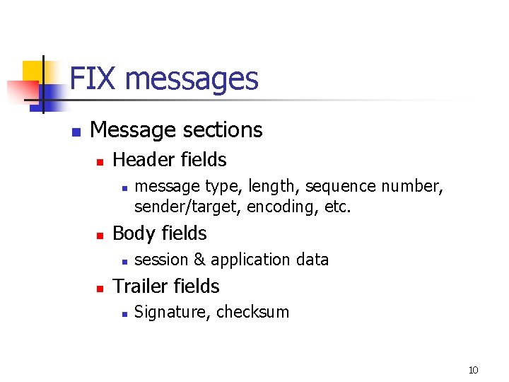 FIX messages n Message sections n Header fields n n Body fields n n
