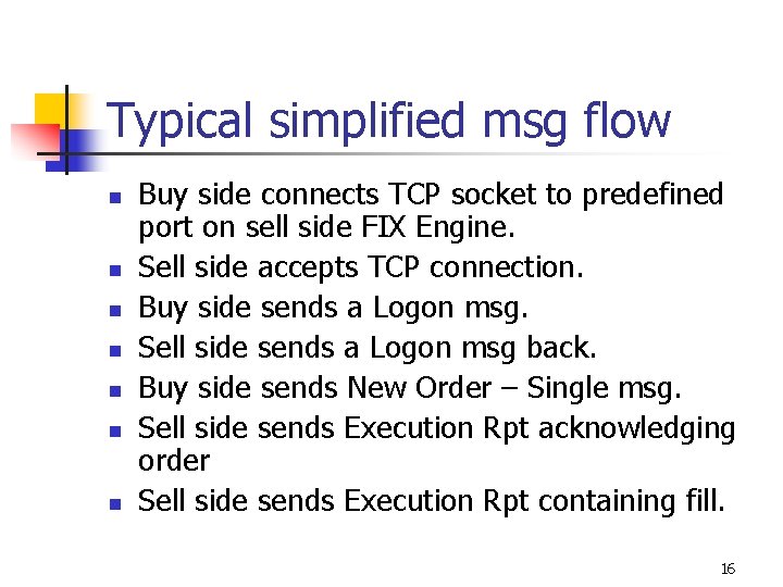 Typical simplified msg flow n n n n Buy side connects TCP socket to