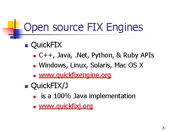 Open source FIX Engines n Quick. FIX n n C++, Java, . Net, Python,