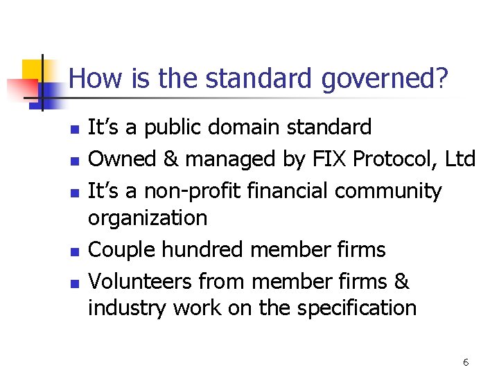 How is the standard governed? n n n It’s a public domain standard Owned