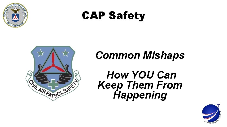 CAP Safety Common Mishaps How YOU Can Keep Them From Happening 