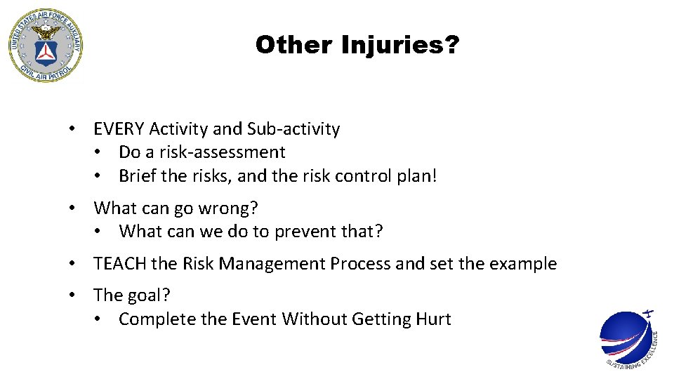 Other Injuries? • EVERY Activity and Sub-activity • Do a risk-assessment • Brief the