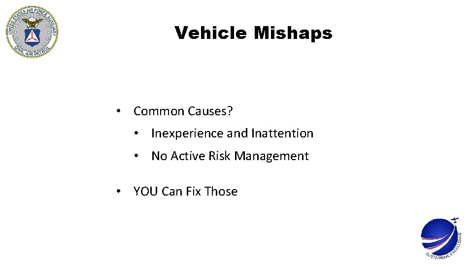 Vehicle Mishaps • Common Causes? • Inexperience and Inattention • No Active Risk Management