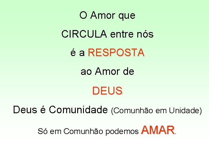 O Amor que CIRCULA entre nós é a RESPOSTA ao Amor de DEUS Deus