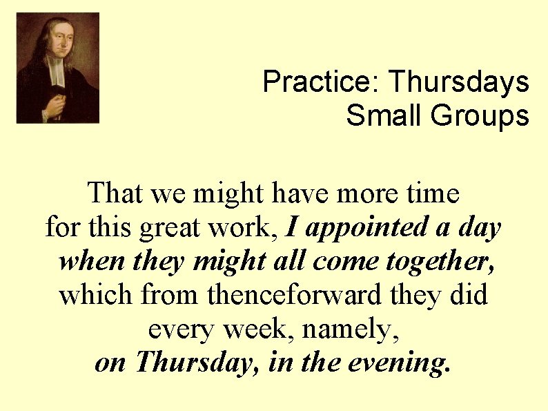 Practice: Thursdays Small Groups That we might have more time for this great work, Practice: Thursdays Small Groups That we might have more time for this great work,