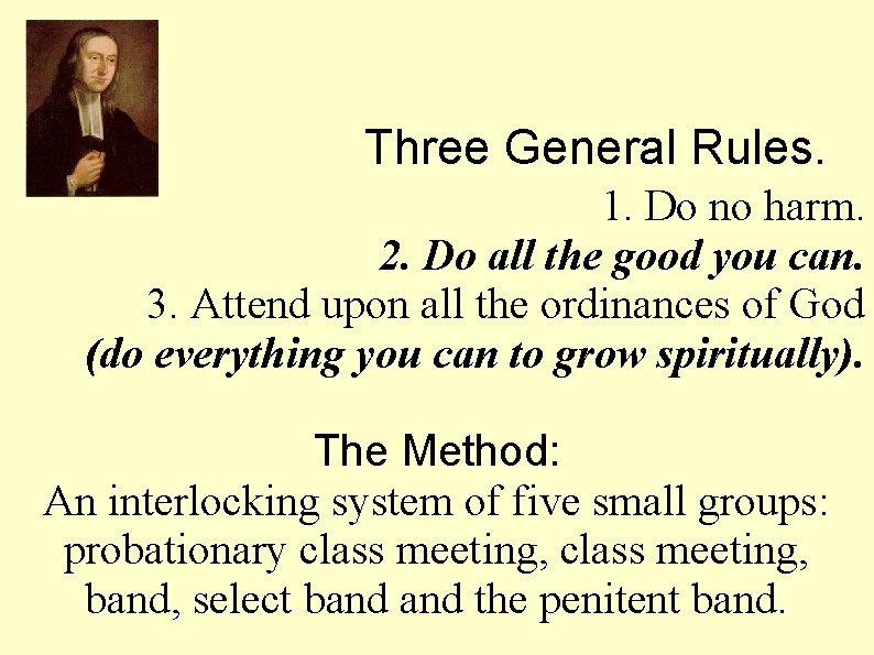Three General Rules. 1. Do no harm. 2. Do all the good you can. Three General Rules. 1. Do no harm. 2. Do all the good you can.