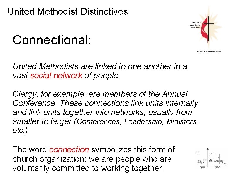 United Methodist Distinctives Connectional: United Methodists are linked to one another in a vast United Methodist Distinctives Connectional: United Methodists are linked to one another in a vast