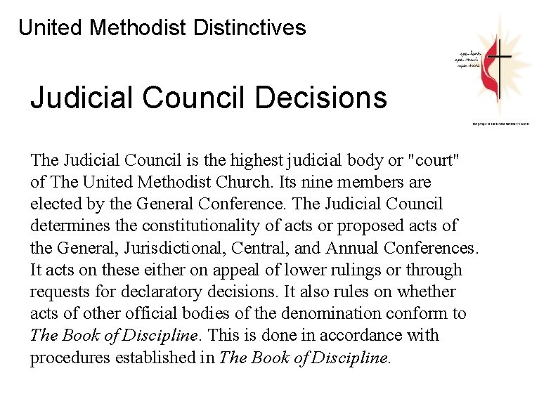 United Methodist Distinctives Judicial Council Decisions The Judicial Council is the highest judicial body United Methodist Distinctives Judicial Council Decisions The Judicial Council is the highest judicial body