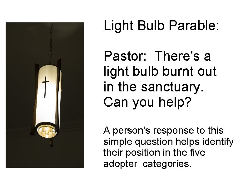 Light Bulb Parable: Pastor: There's a light bulb burnt out in the sanctuary. Can Light Bulb Parable: Pastor: There's a light bulb burnt out in the sanctuary. Can