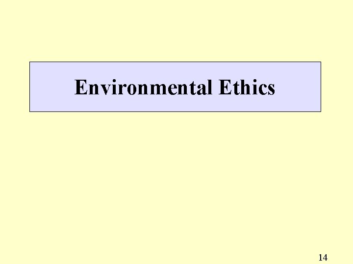 Environmental Ethics 14 