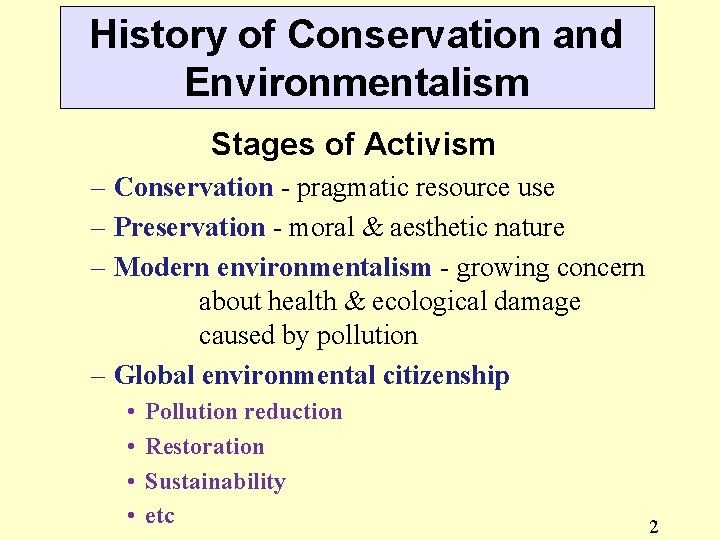 History of Conservation and Environmentalism Stages of Activism – Conservation - pragmatic resource use