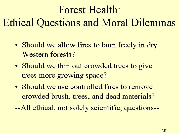 Forest Health: Ethical Questions and Moral Dilemmas • Should we allow fires to burn