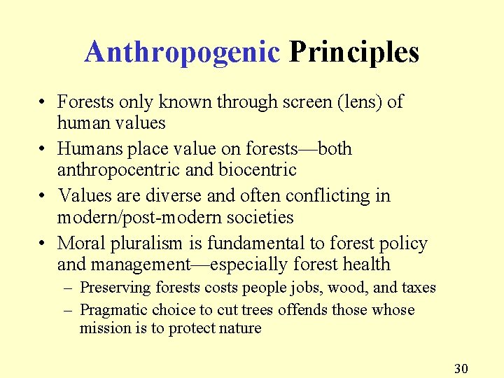 Anthropogenic Principles • Forests only known through screen (lens) of human values • Humans