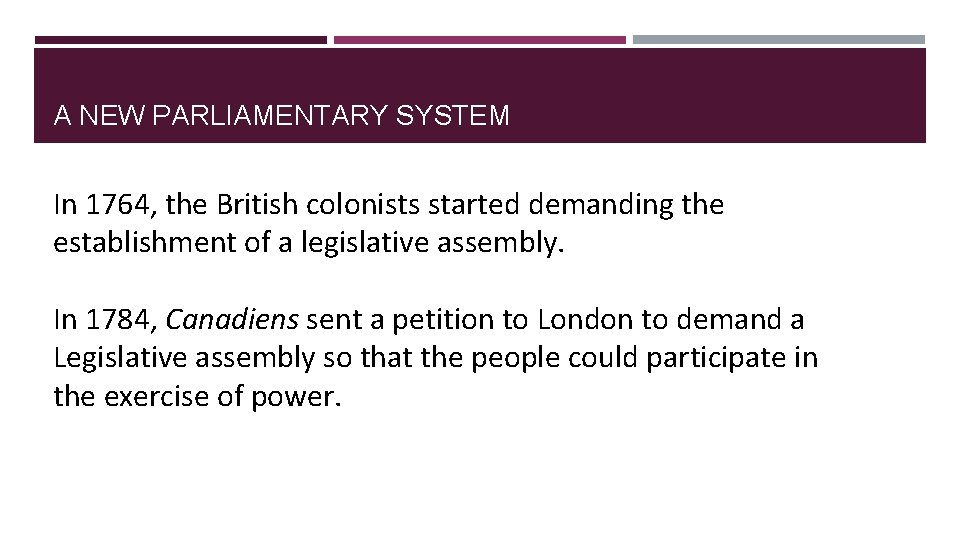 A NEW PARLIAMENTARY SYSTEM In 1764, the British colonists started demanding the establishment of A NEW PARLIAMENTARY SYSTEM In 1764, the British colonists started demanding the establishment of