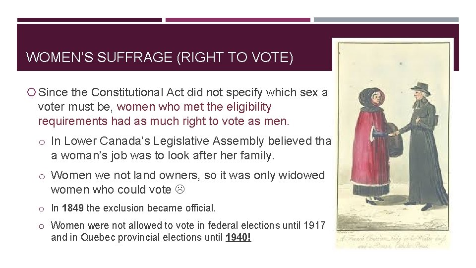 WOMEN’S SUFFRAGE (RIGHT TO VOTE) Since the Constitutional Act did not specify which sex WOMEN’S SUFFRAGE (RIGHT TO VOTE) Since the Constitutional Act did not specify which sex