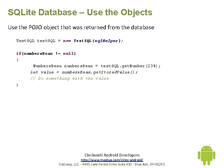 SQLite Database – Use the Objects Use the POJO object that was returned from