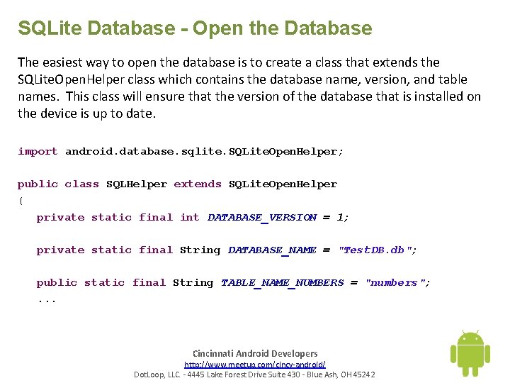 SQLite Database - Open the Database The easiest way to open the database is