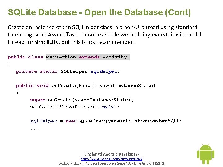 SQLite Database - Open the Database (Cont) Create an instance of the SQLHelper class