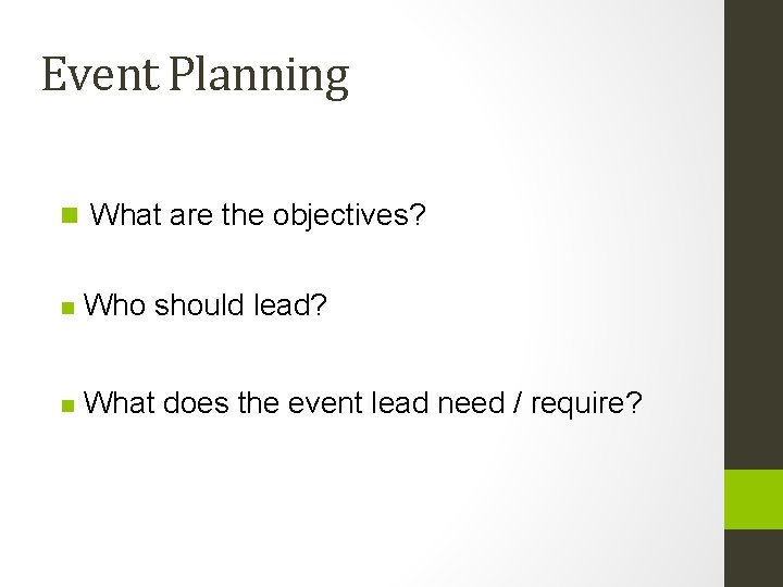 Event Planning n What are the objectives? n Who should lead? n What does