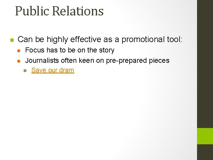 Public Relations n Can be highly effective as a promotional tool: n n Focus