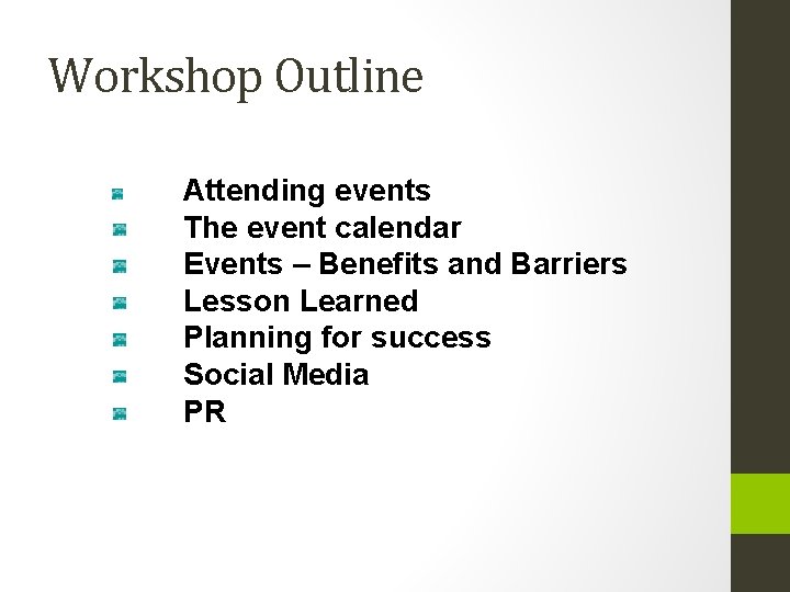 Workshop Outline Attending events The event calendar Events – Benefits and Barriers Lesson Learned