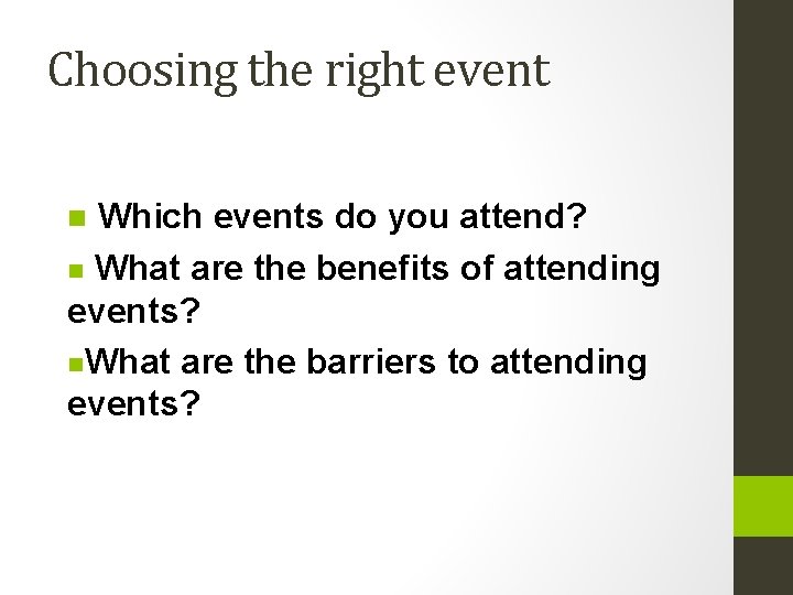 Choosing the right event Which events do you attend? n What are the benefits